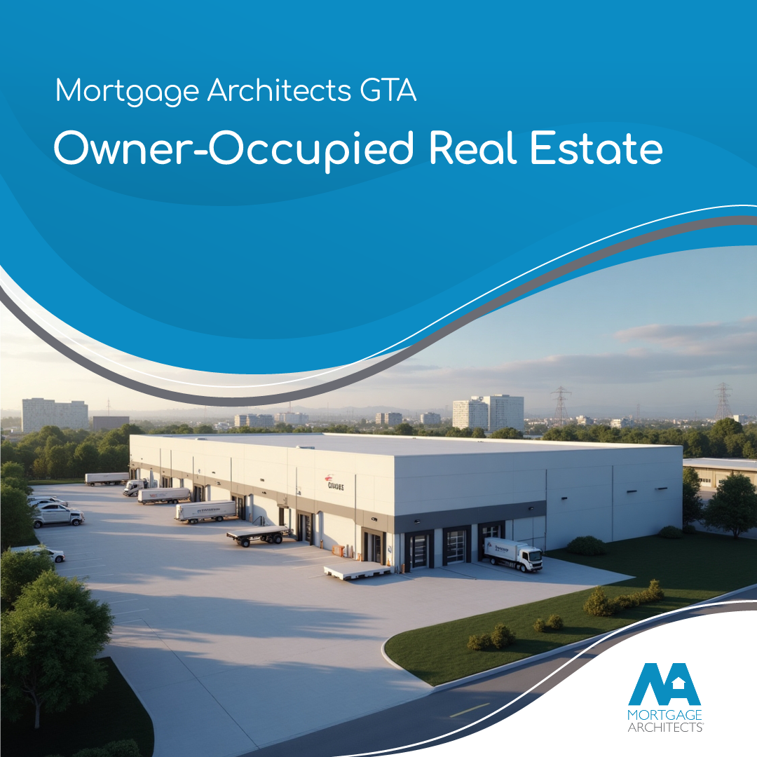 Mortgage Architects GTA, owner-occupied commercial real estate financing